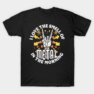 I Love The Smell of Metal in the Morning T-Shirt